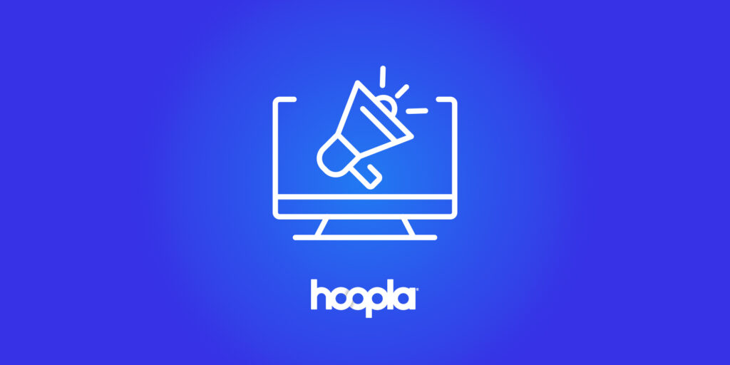 Increasing Awareness Of Your Digital Collection with Hoopla