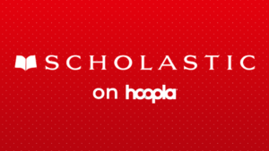 Scholastic is on Hoopla