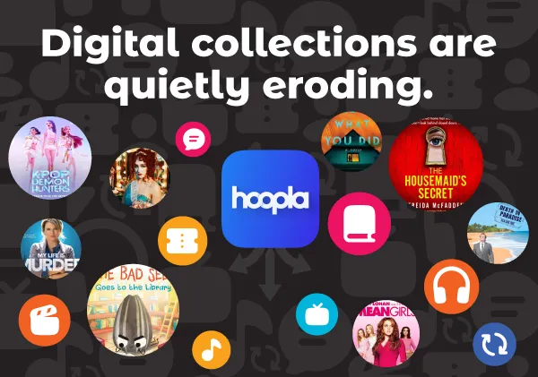 Digital collections are quietly eroding. But Hoopla offers a powerful solution.