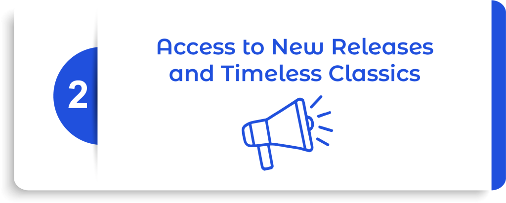 Access to New Releases and Timeless Classics